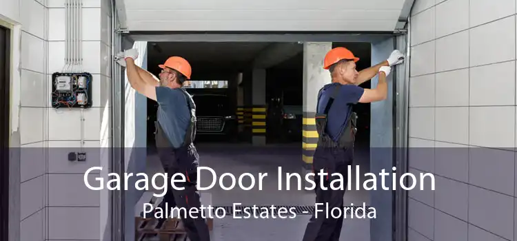 Garage Door Installation Palmetto Estates - Florida