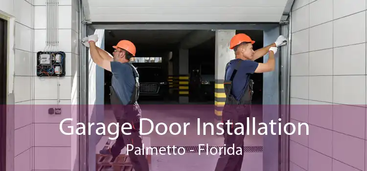 Garage Door Installation Palmetto - Florida