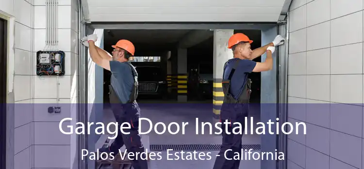 Garage Door Installation Palos Verdes Estates - California