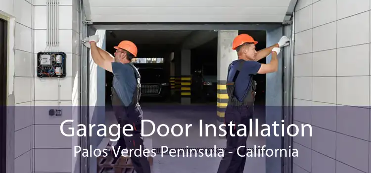 Garage Door Installation Palos Verdes Peninsula - California