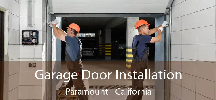 Garage Door Installation Paramount - California