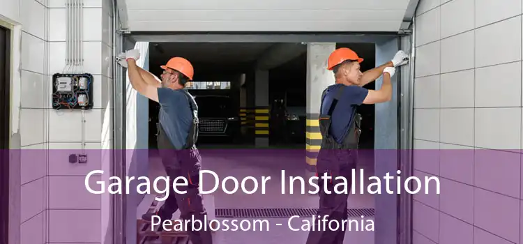 Garage Door Installation Pearblossom - California