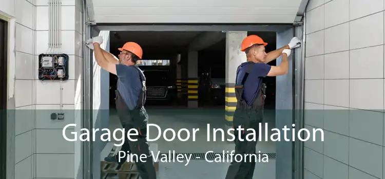 Garage Door Installation Pine Valley - California