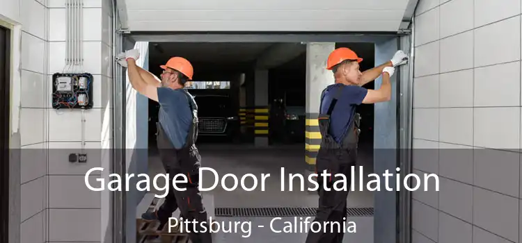 Garage Door Installation Pittsburg - California