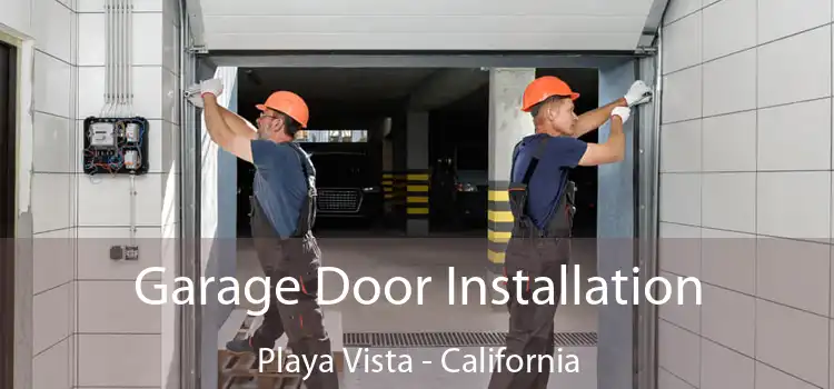 Garage Door Installation Playa Vista - California