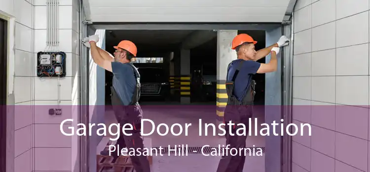 Garage Door Installation Pleasant Hill - California