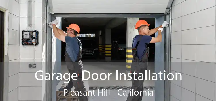 Garage Door Installation Pleasant Hill - California