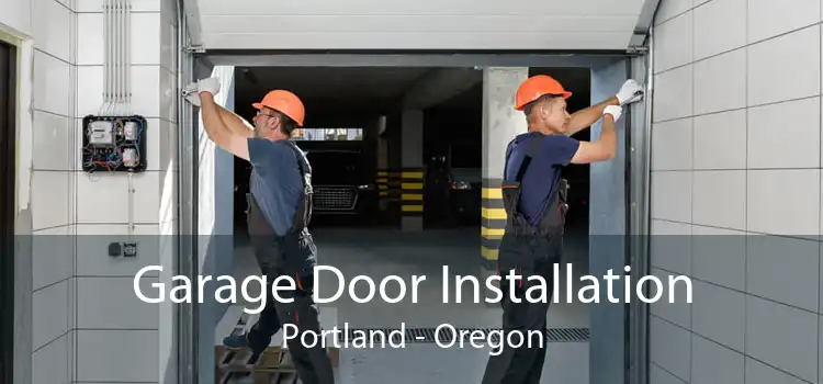 Garage Door Installation Portland - Oregon