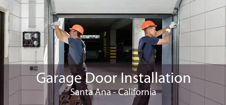 Garage Door Installation Santa Ana - California