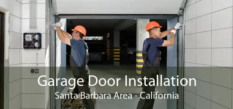 Garage Door Installation Santa Barbara Area - California