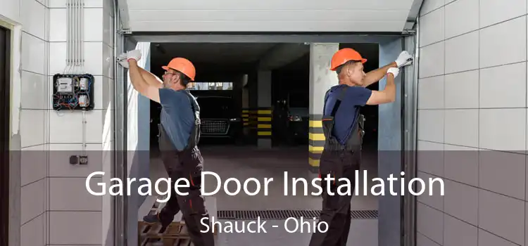 Garage Door Installation Shauck - Ohio