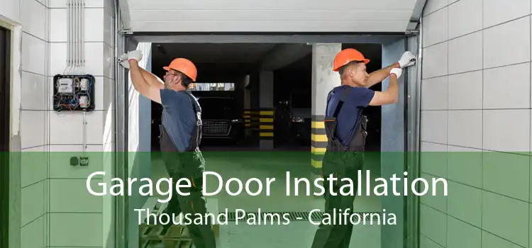 Garage Door Installation Thousand Palms - California