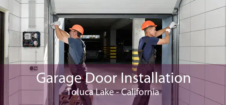 Garage Door Installation Toluca Lake - California
