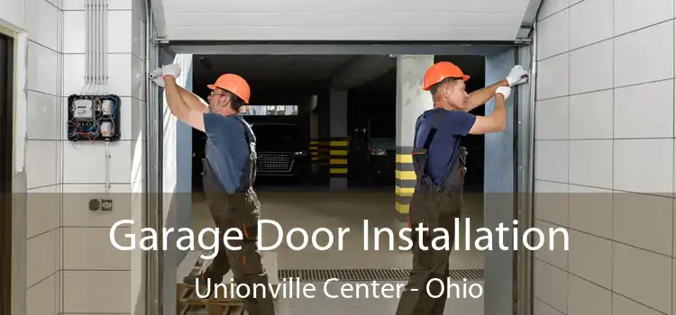 Garage Door Installation Unionville Center - Ohio