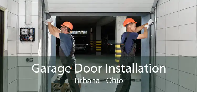 Garage Door Installation Urbana - Ohio