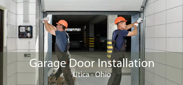 Garage Door Installation Utica - Ohio