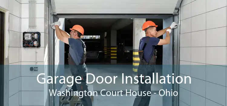 Garage Door Installation Washington Court House - Ohio