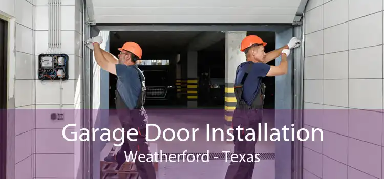 Garage Door Installation Weatherford - Texas
