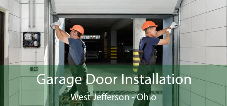 Garage Door Installation West Jefferson - Ohio