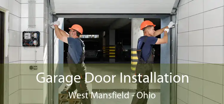 Garage Door Installation West Mansfield - Ohio