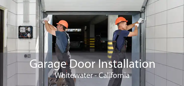 Garage Door Installation Whitewater - California