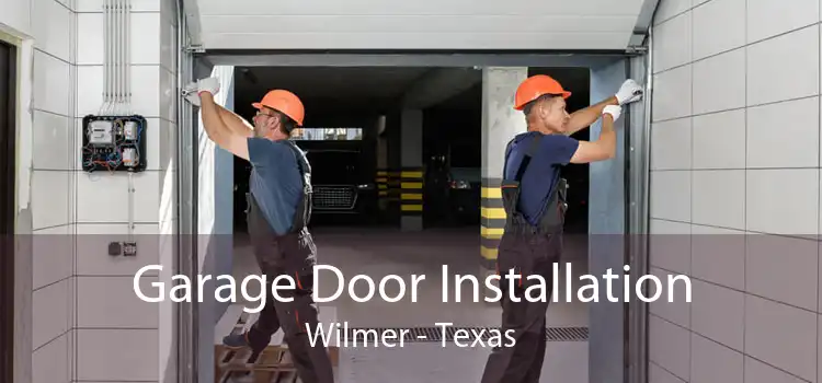 Garage Door Installation Wilmer - Texas