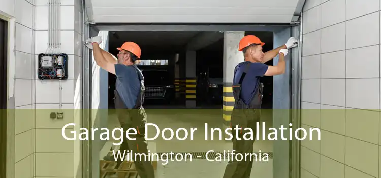 Garage Door Installation Wilmington - California