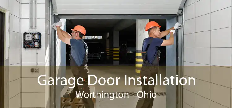 Garage Door Installation Worthington - Ohio
