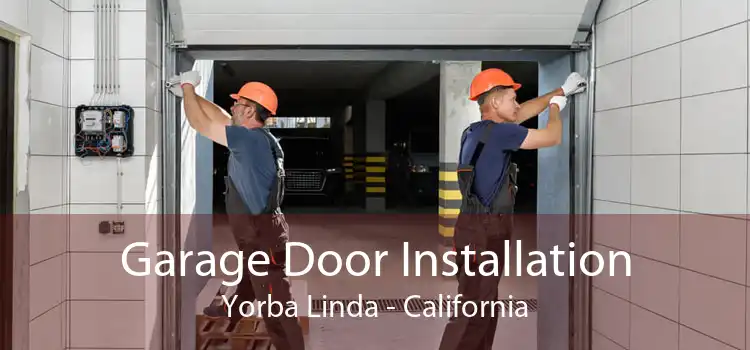 Garage Door Installation Yorba Linda - California