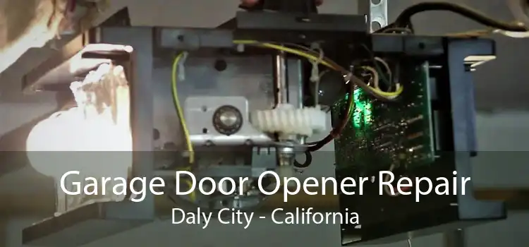 Garage Door Opener Repair Daly City - California
