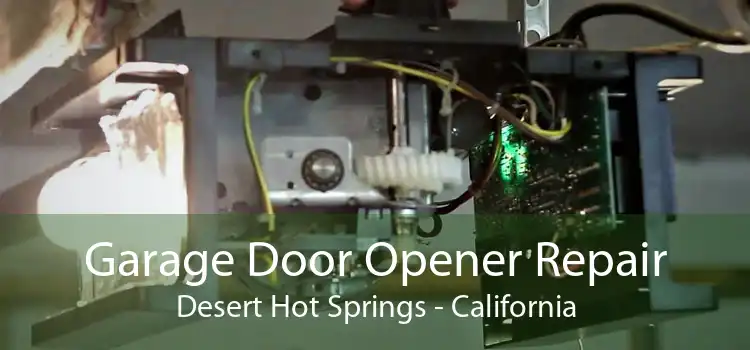 Garage Door Opener Repair Desert Hot Springs - California