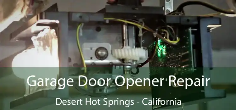 Garage Door Opener Repair Desert Hot Springs - California