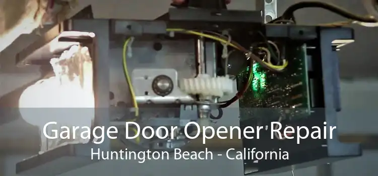 Garage Door Opener Repair Huntington Beach - California