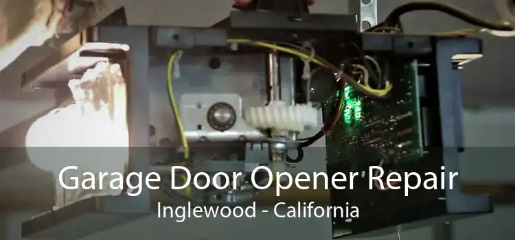 Garage Door Opener Repair Inglewood - California