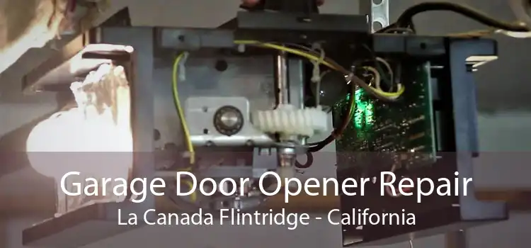 Garage Door Opener Repair La Canada Flintridge - California