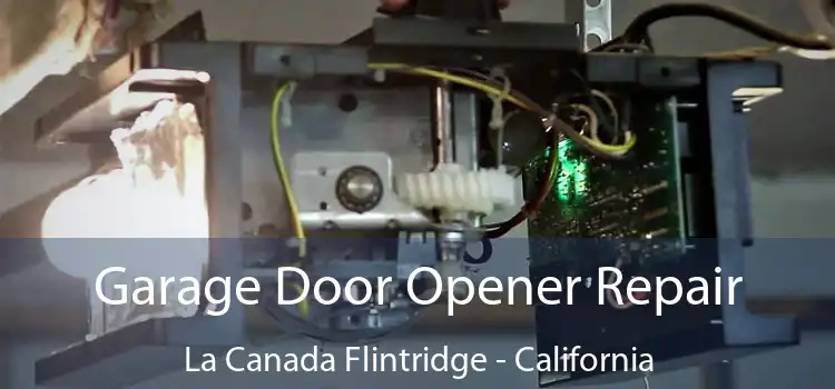 Garage Door Opener Repair La Canada Flintridge - California