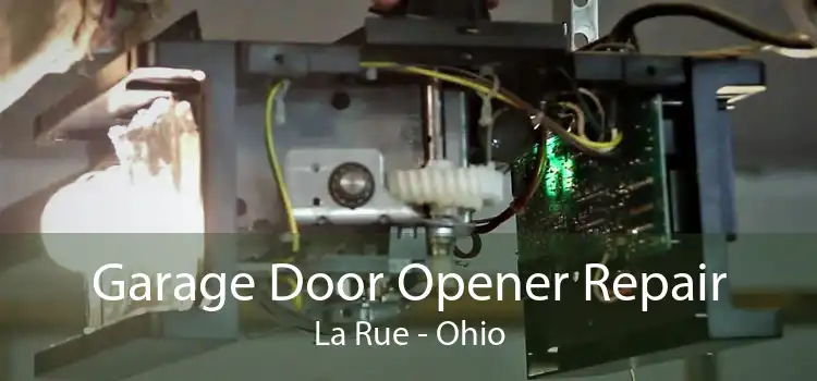 Garage Door Opener Repair La Rue - Ohio