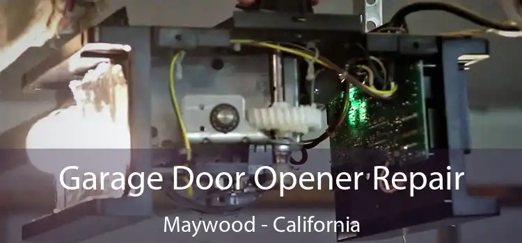 Garage Door Opener Repair Maywood - California