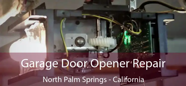 Garage Door Opener Repair North Palm Springs - California