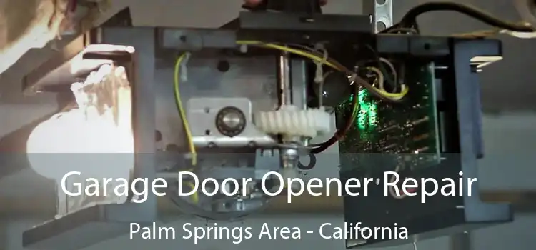 Garage Door Opener Repair Palm Springs Area - California