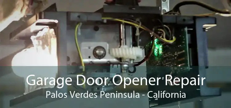 Garage Door Opener Repair Palos Verdes Peninsula - California