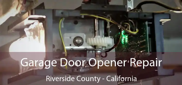 Garage Door Opener Repair Riverside County - California