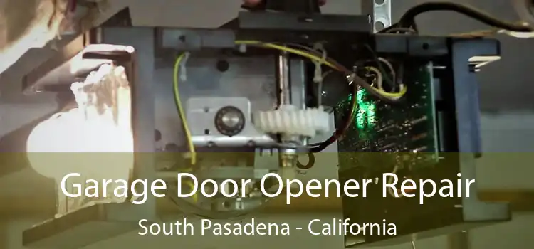 Garage Door Opener Repair South Pasadena - California