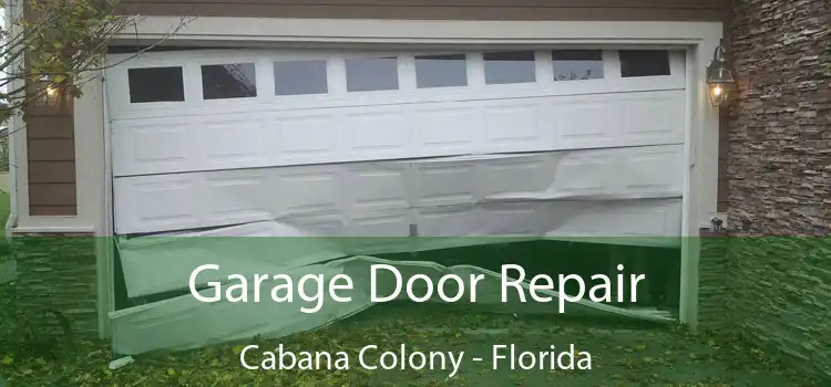 Garage Door Repair Cabana Colony - Florida