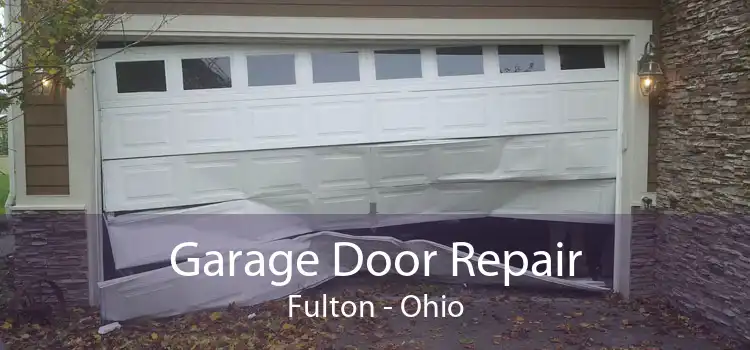 Garage Door Repair Fulton - Ohio