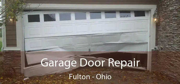 Garage Door Repair Fulton - Ohio