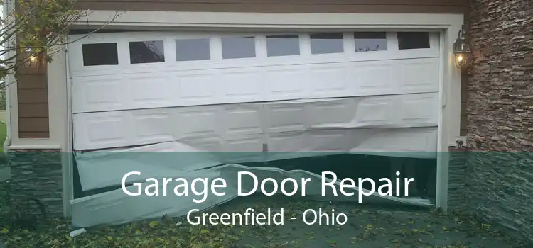Garage Door Repair Greenfield - Ohio