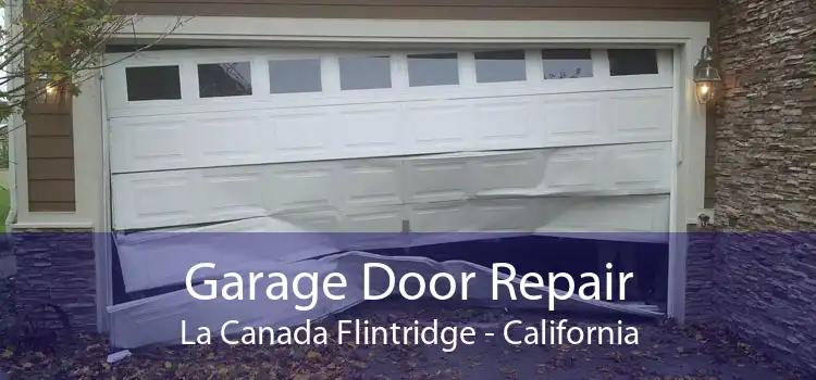 Garage Door Repair La Canada Flintridge - California