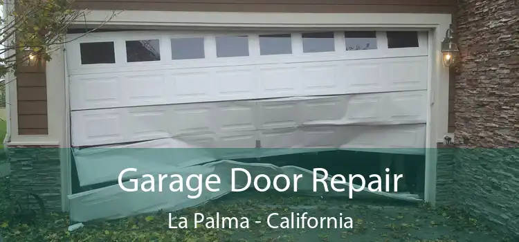 Garage Door Repair La Palma - California