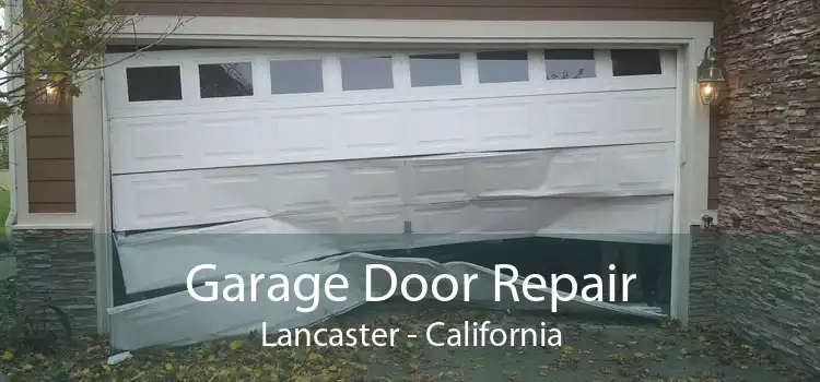 Garage Door Repair Lancaster - California